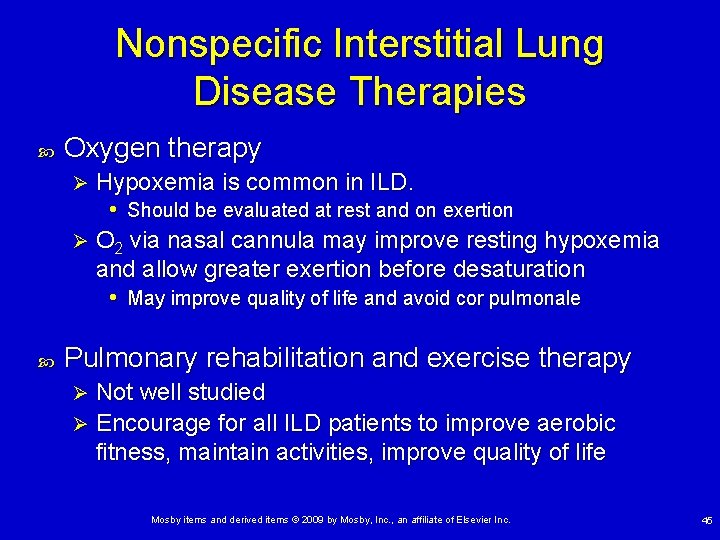 Nonspecific Interstitial Lung Disease Therapies Oxygen therapy Hypoxemia is common in ILD. • Should