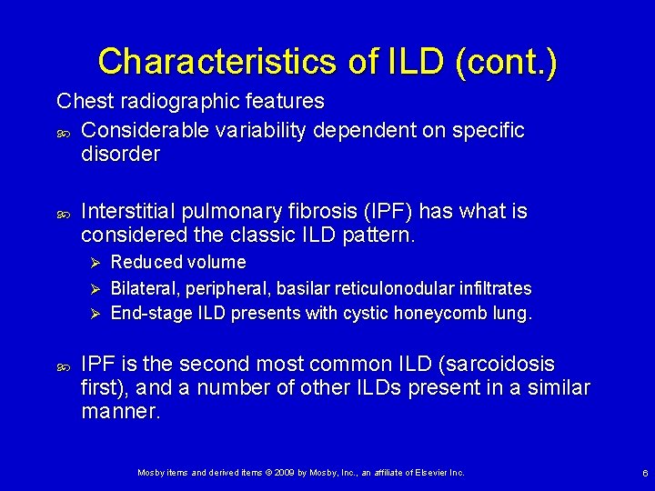 Characteristics of ILD (cont. ) Chest radiographic features Considerable variability dependent on specific disorder