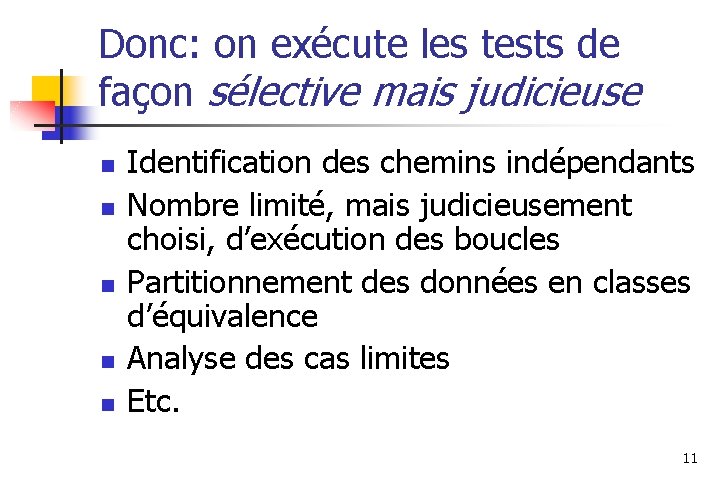 Donc: on exécute les tests de façon sélective mais judicieuse n n n Identification