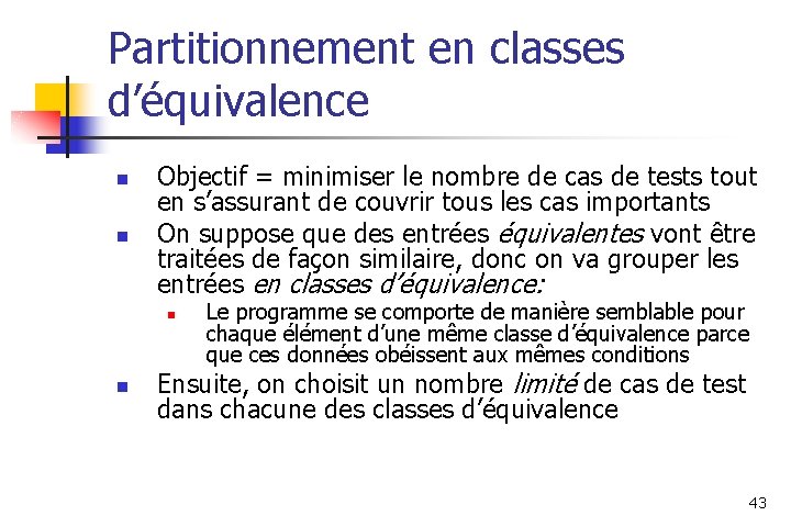 Partitionnement en classes d’équivalence n n Objectif = minimiser le nombre de cas de