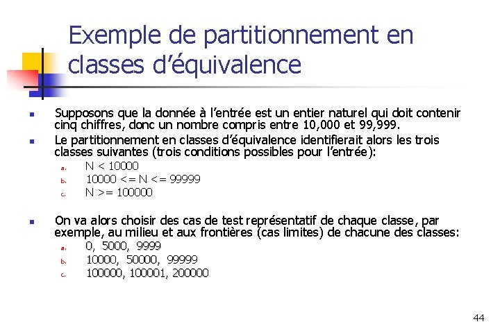 Exemple de partitionnement en classes d’équivalence n n Supposons que la donnée à l’entrée