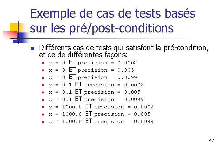 Exemple de cas de tests basés sur les pré/post-conditions n Différents cas de tests
