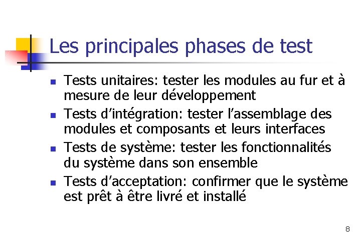 Les principales phases de test n n Tests unitaires: tester les modules au fur