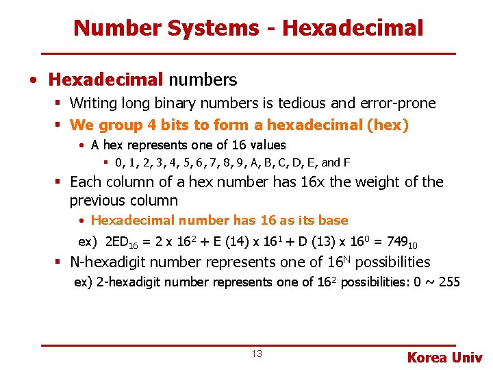 Number Systems - Hexadecimal • Hexadecimal numbers § Writing long binary numbers is tedious