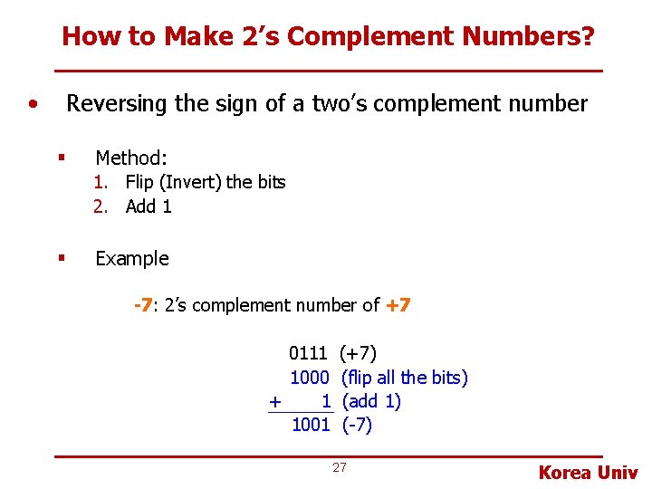 How to Make 2’s Complement Numbers? • Reversing the sign of a two’s complement