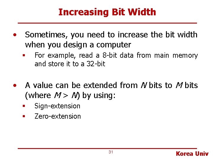 Increasing Bit Width • Sometimes, you need to increase the bit width when you