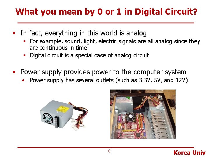 What you mean by 0 or 1 in Digital Circuit? • In fact, everything