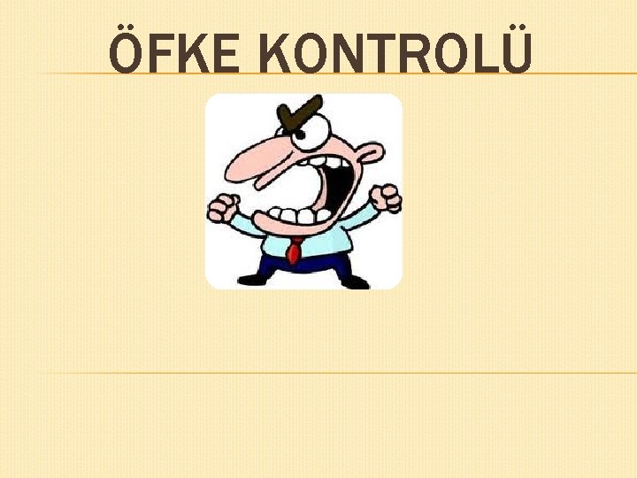 ÖFKE KONTROLÜ 