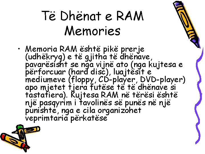 Të Dhënat e RAM Memories • Memoria RAM është pikë prerje (udhëkryq) e të