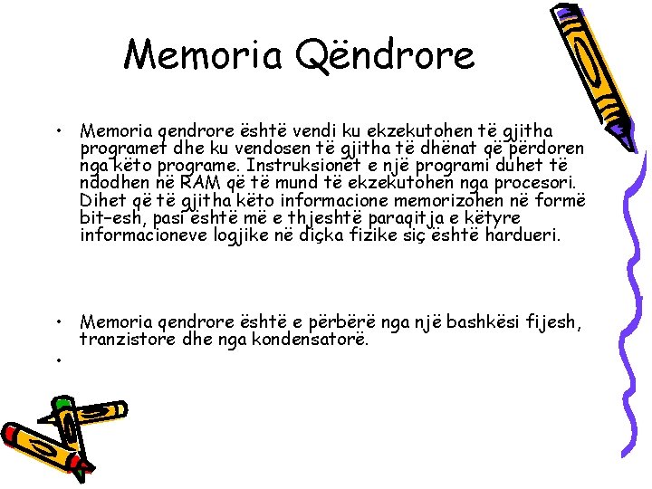 Memoria Qëndrore • Memoria qendrore është vendi ku ekzekutohen të gjitha programet dhe ku