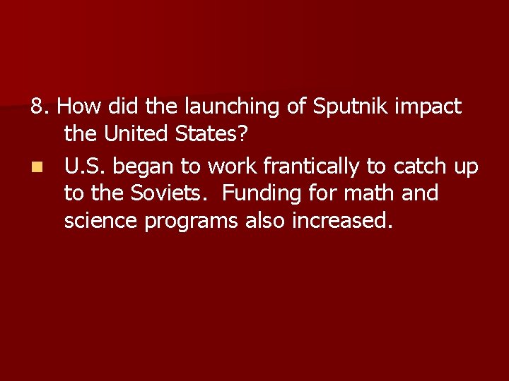 8. How did the launching of Sputnik impact the United States? n U. S.