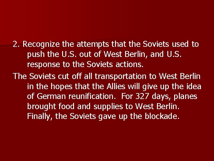 2. Recognize the attempts that the Soviets used to push the U. S. out