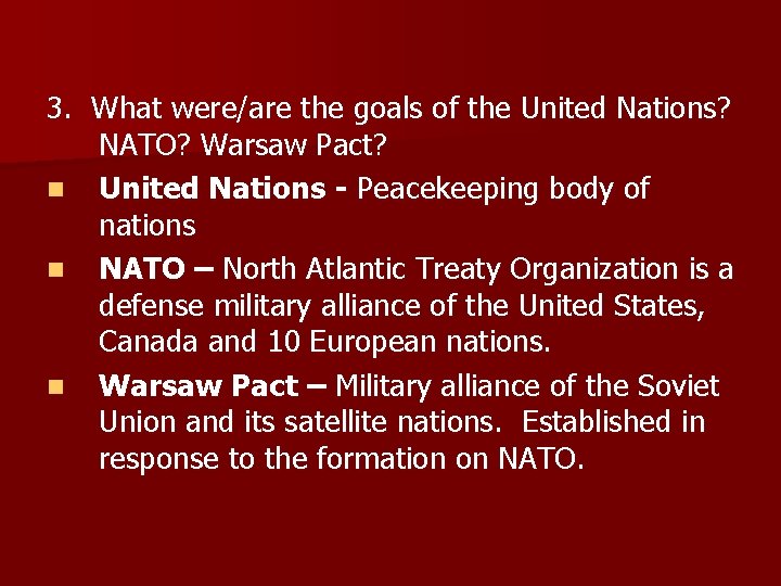 3. What were/are the goals of the United Nations? NATO? Warsaw Pact? n United