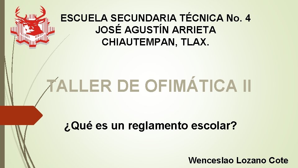 ESCUELA SECUNDARIA TÉCNICA No. 4 JOSÉ AGUSTÍN ARRIETA CHIAUTEMPAN, TLAX. TALLER DE OFIMÁTICA II ESCUELA SECUNDARIA TÉCNICA No. 4 JOSÉ AGUSTÍN ARRIETA CHIAUTEMPAN, TLAX. TALLER DE OFIMÁTICA II