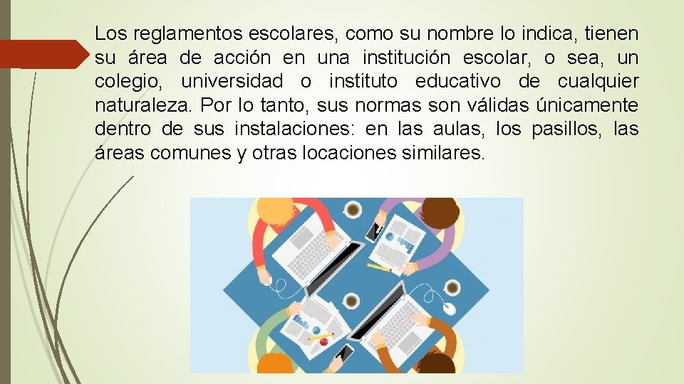 Los reglamentos escolares, como su nombre lo indica, tienen su área de acción en Los reglamentos escolares, como su nombre lo indica, tienen su área de acción en