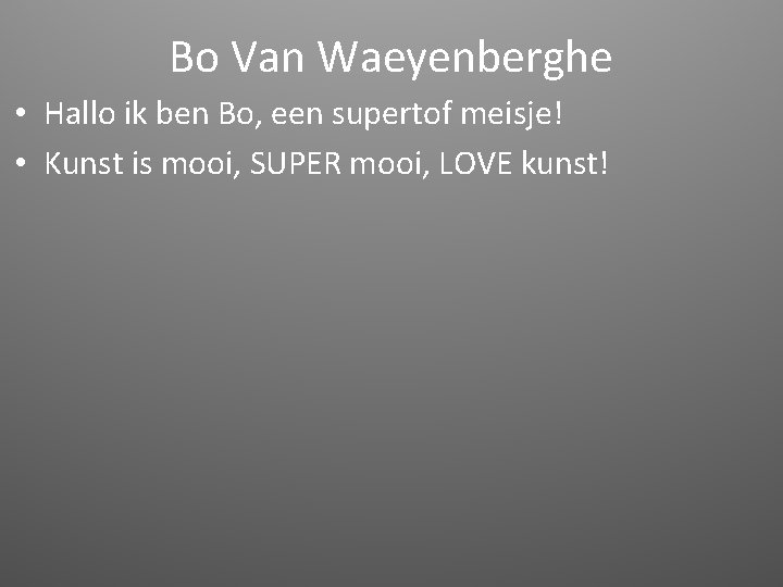 Bo Van Waeyenberghe • Hallo ik ben Bo, een supertof meisje! • Kunst is