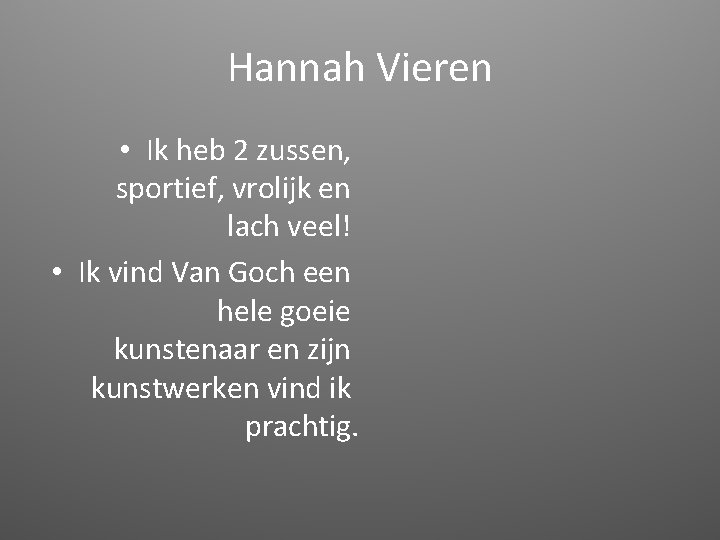 Hannah Vieren • Ik heb 2 zussen, sportief, vrolijk en lach veel! • Ik