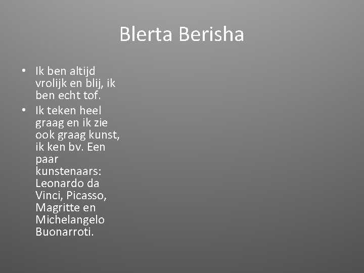 Blerta Berisha • Ik ben altijd vrolijk en blij, ik ben echt tof. •