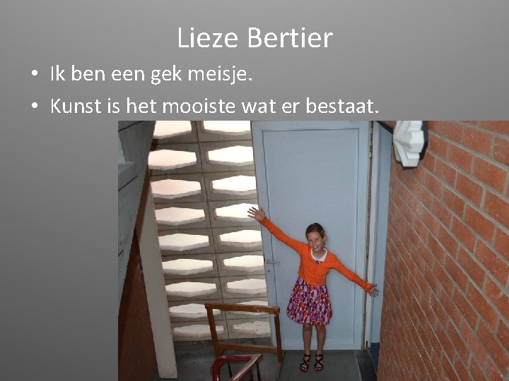 Lieze Bertier • Ik ben een gek meisje. • Kunst is het mooiste wat