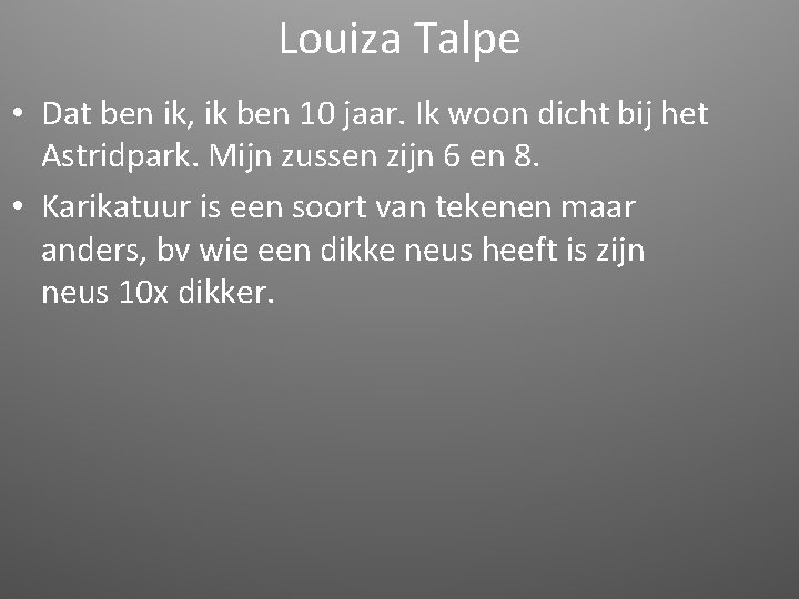 Louiza Talpe • Dat ben ik, ik ben 10 jaar. Ik woon dicht bij