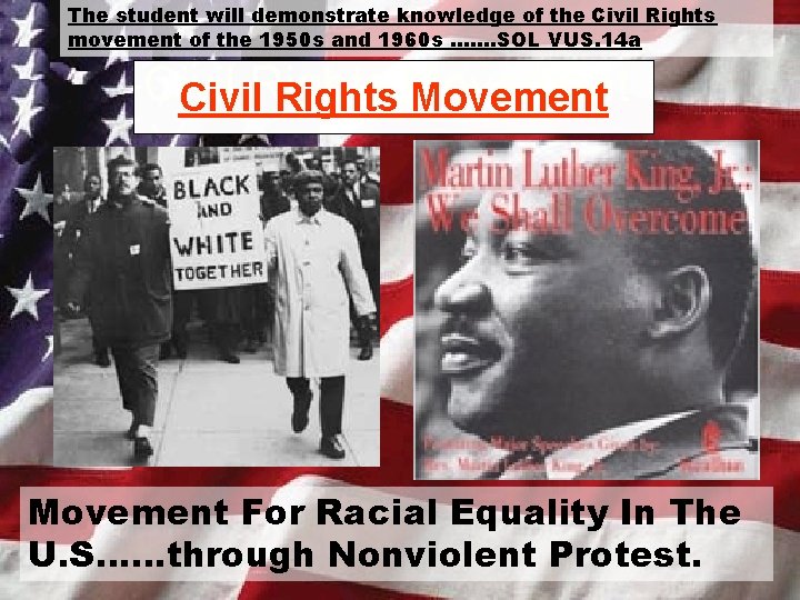 The student will demonstrate knowledge of the Civil Rights movement of the 1950 s