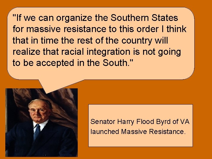 "If we can organize the Southern States • for massive resistance to this order