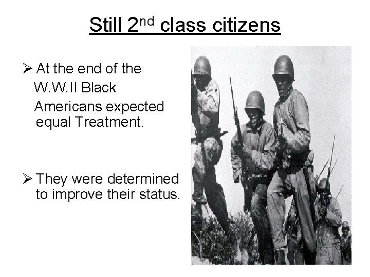Still 2 nd class citizens Ø At the end of the W. W. II