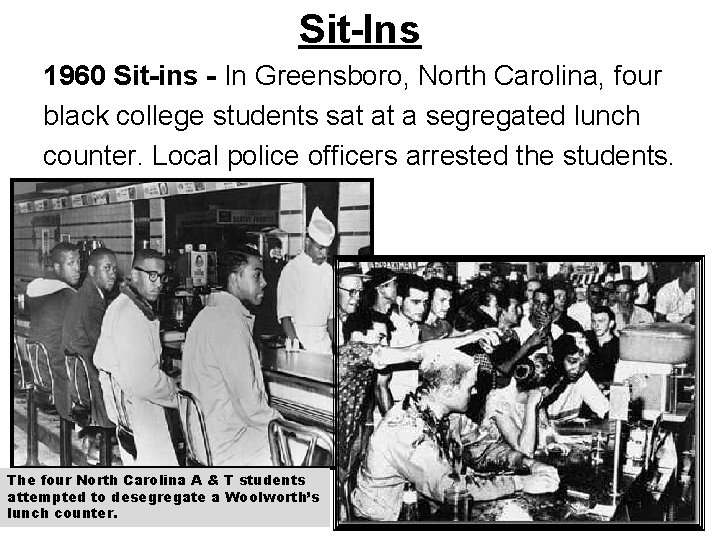 Sit-Ins 1960 Sit-ins - In Greensboro, North Carolina, four black college students sat at