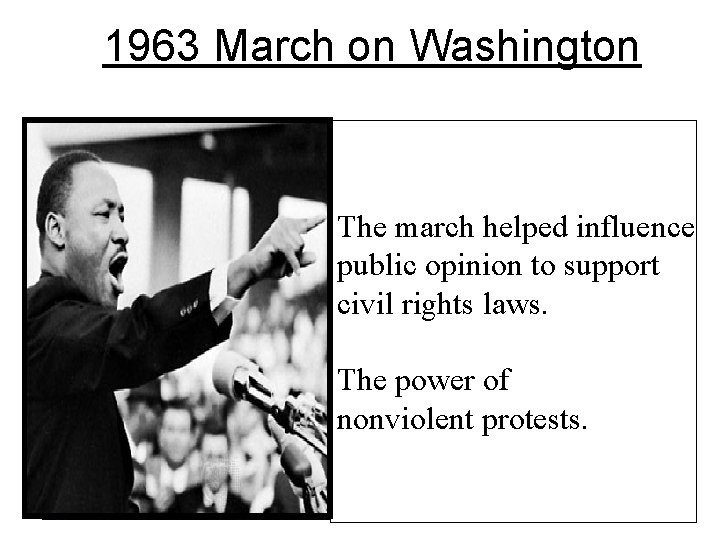 1963 March on Washington I HAVE A DREAM!! The march helped influence public opinion