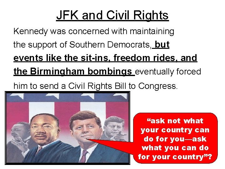 JFK and Civil Rights Kennedy was concerned with maintaining the support of Southern Democrats,