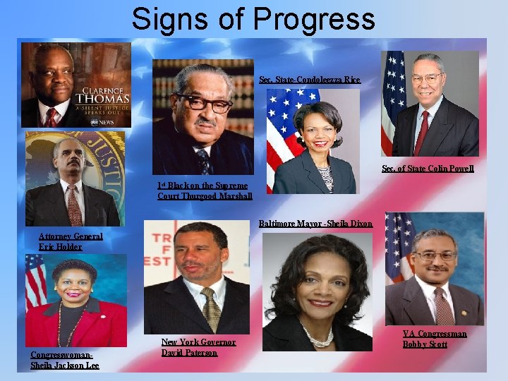 Signs of Progress Sec. State-Condoleezza Rice Sec. of State Colin Powell 1 st Black
