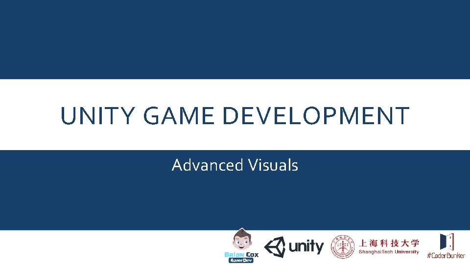UNITY GAME DEVELOPMENT Advanced Visuals 