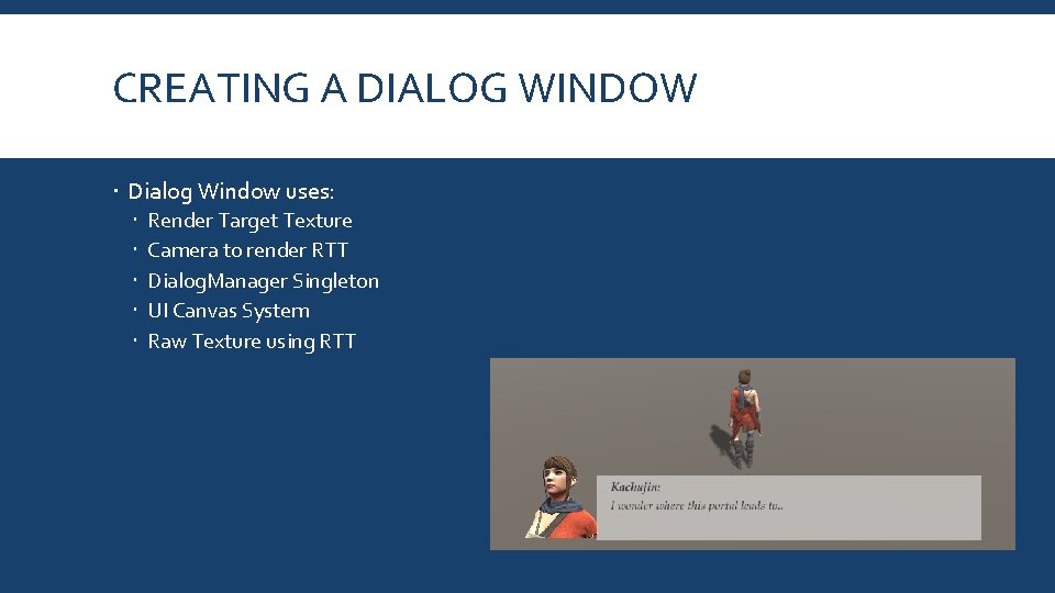 CREATING A DIALOG WINDOW Dialog Window uses: Render Target Texture Camera to render RTT