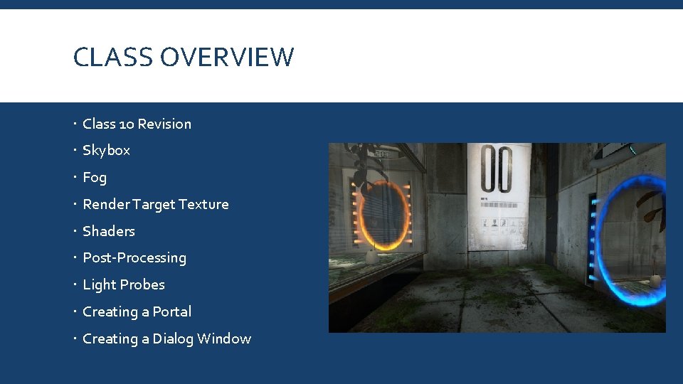 CLASS OVERVIEW Class 10 Revision Skybox Fog Render Target Texture Shaders Post-Processing Light Probes
