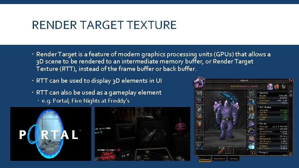 RENDER TARGET TEXTURE Render Target is a feature of modern graphics processing units (GPUs)