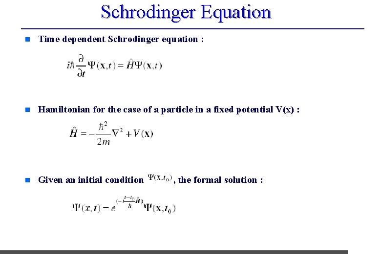 Schrodinger Equation n Time dependent Schrodinger equation : n Hamiltonian for the case of