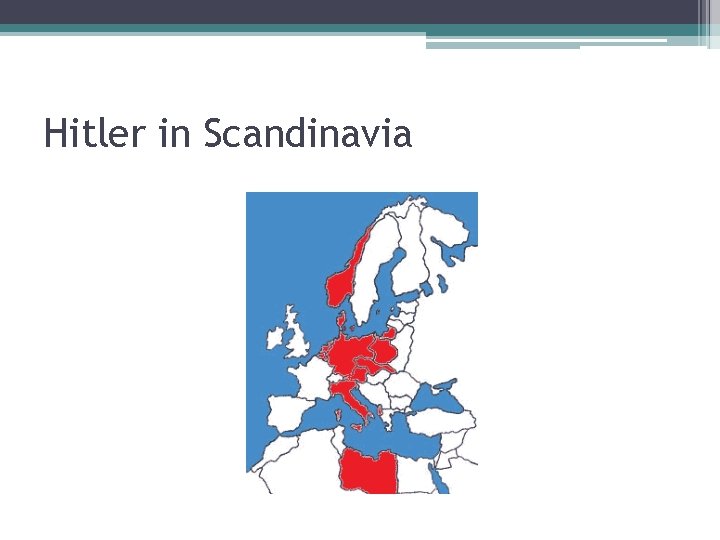 Hitler in Scandinavia Hitler in Scandinavia