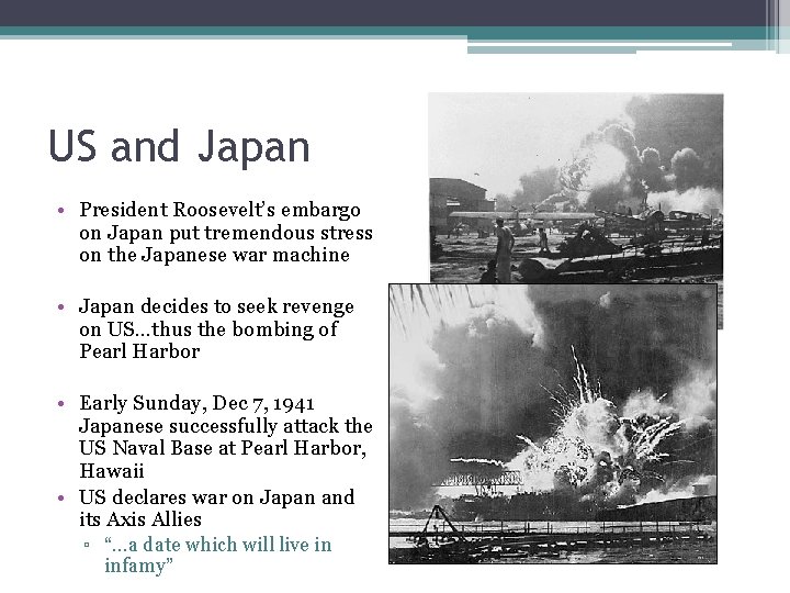 US and Japan • President Roosevelt’s embargo on Japan put tremendous stress on the US and Japan • President Roosevelt’s embargo on Japan put tremendous stress on the