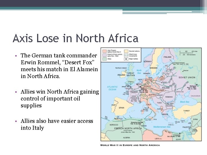 Axis Lose in North Africa • The German tank commander Erwin Rommel, “Desert Fox” Axis Lose in North Africa • The German tank commander Erwin Rommel, “Desert Fox”