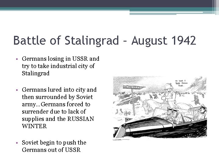 Battle of Stalingrad – August 1942 • Germans losing in USSR and try to Battle of Stalingrad – August 1942 • Germans losing in USSR and try to