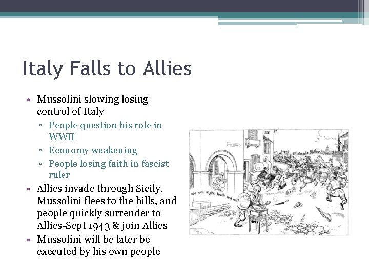 Italy Falls to Allies • Mussolini slowing losing control of Italy ▫ People question Italy Falls to Allies • Mussolini slowing losing control of Italy ▫ People question
