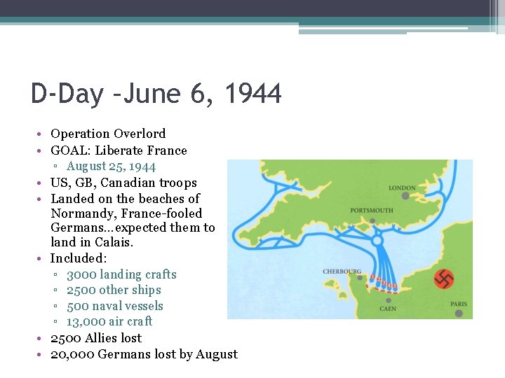 D-Day –June 6, 1944 • Operation Overlord • GOAL: Liberate France • • • D-Day –June 6, 1944 • Operation Overlord • GOAL: Liberate France • • •