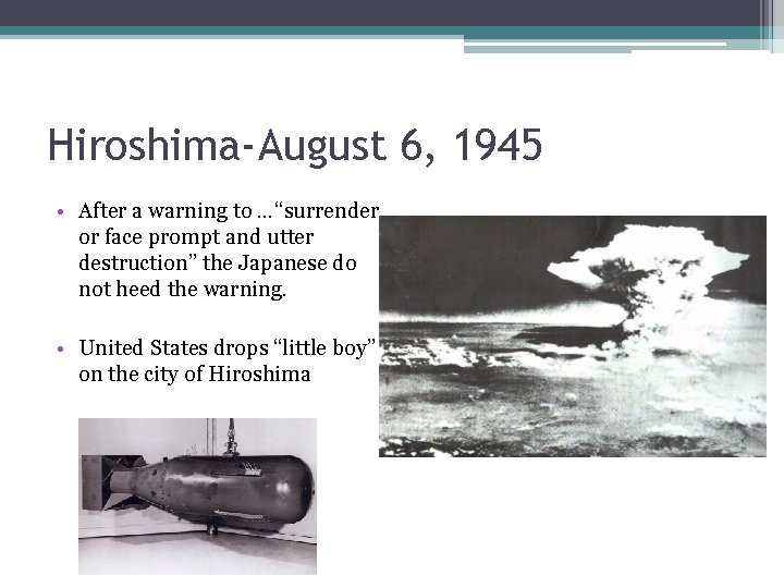 Hiroshima-August 6, 1945 • After a warning to …“surrender or face prompt and utter Hiroshima-August 6, 1945 • After a warning to …“surrender or face prompt and utter