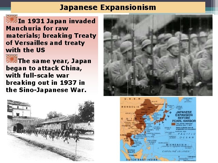 Japanese Expansionism In 1931 Japan invaded Manchuria for raw materials; breaking Treaty of Versailles Japanese Expansionism In 1931 Japan invaded Manchuria for raw materials; breaking Treaty of Versailles