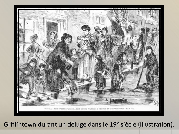 Griffintown durant un déluge dans le 19 e siècle (illustration). 