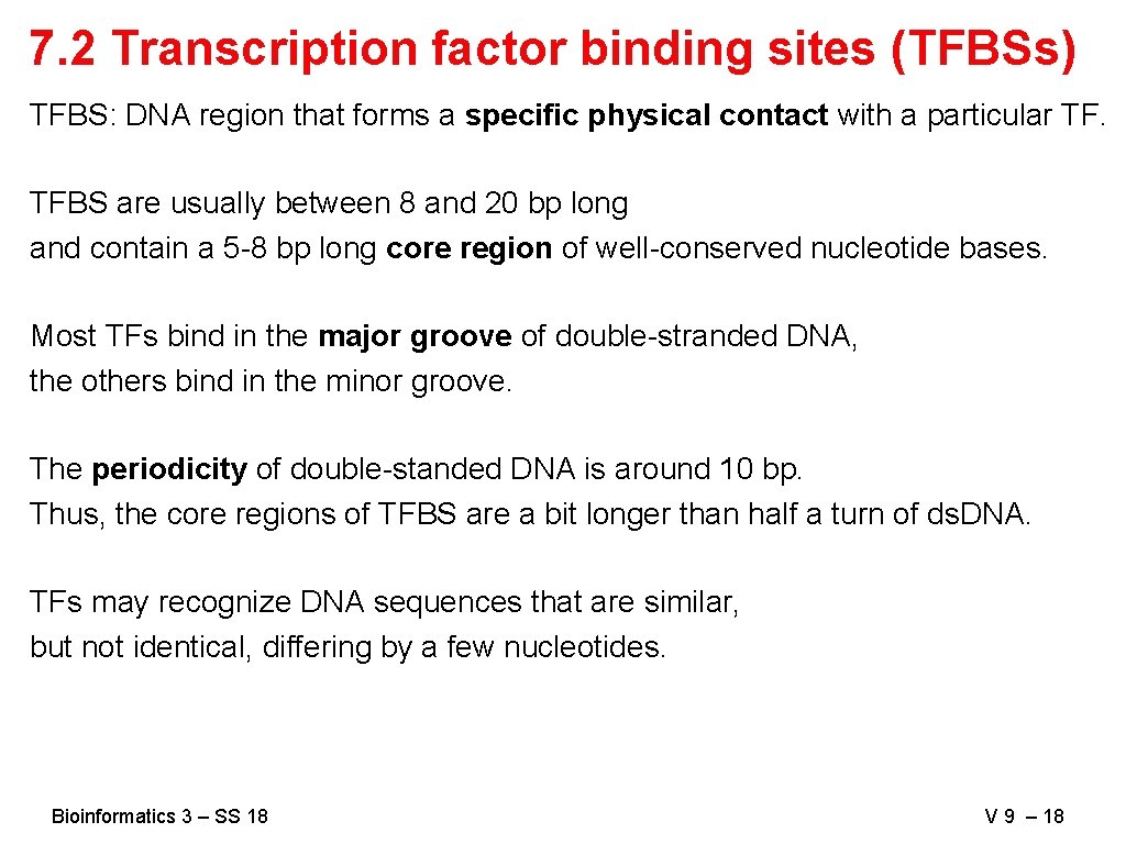 7. 2 Transcription factor binding sites (TFBSs) TFBS: DNA region that forms a specific
