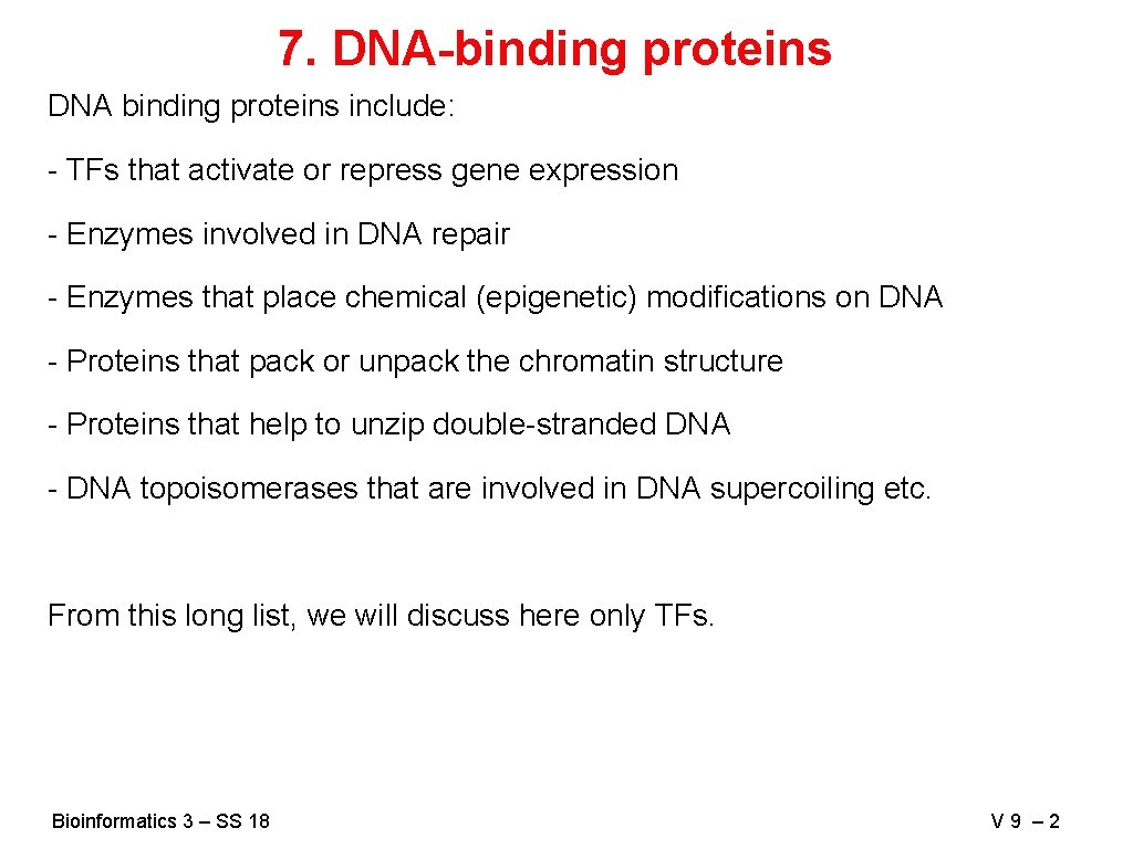 7. DNA-binding proteins DNA binding proteins include: - TFs that activate or repress gene