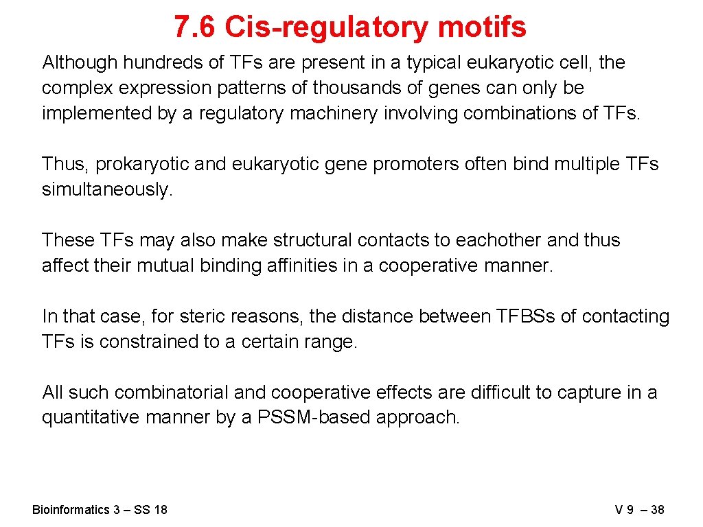 7. 6 Cis-regulatory motifs Although hundreds of TFs are present in a typical eukaryotic