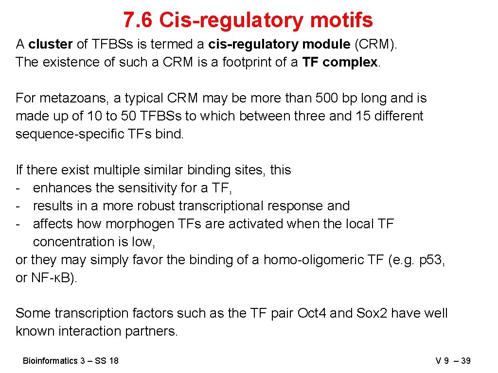 7. 6 Cis-regulatory motifs A cluster of TFBSs is termed a cis-regulatory module (CRM).