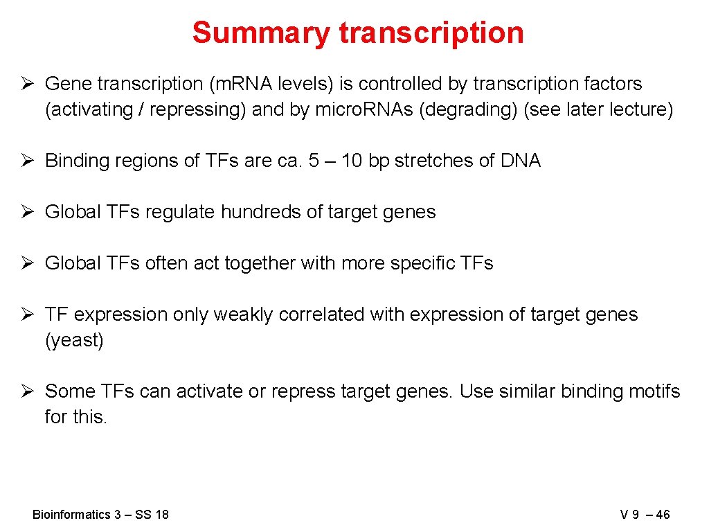 Summary transcription Ø Gene transcription (m. RNA levels) is controlled by transcription factors (activating